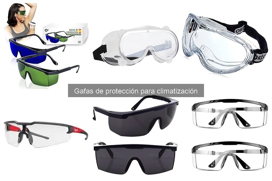 Gafas de protección para climatización: ¿Qué son y para qué sirven?