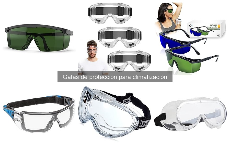 Tipos de gafas de protección para climatización y su uso